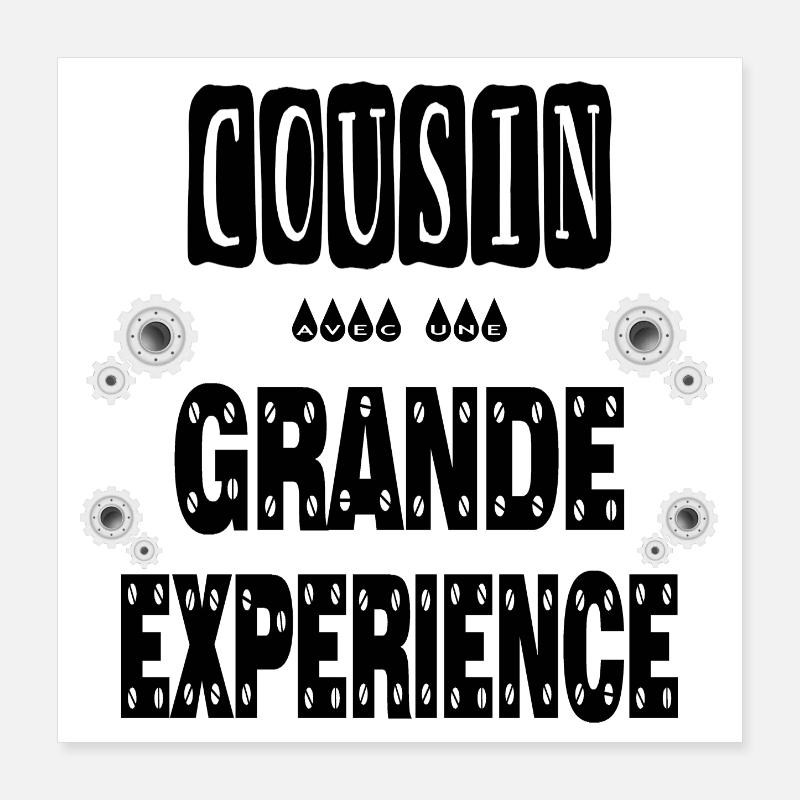Cousin Avec Une Grande Expérience Poster 40 x 40 cm