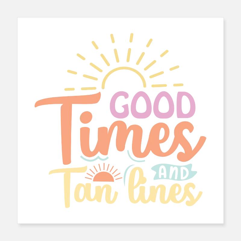 Bons moments et lignes de bronzage Poster 40 x 40 cm