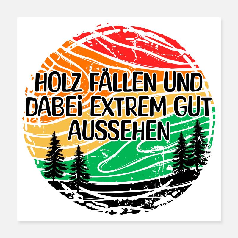 Forester Statement Tree Woodwork Lumberjack Wood Poster 16" x 16" (40x40 cm)
