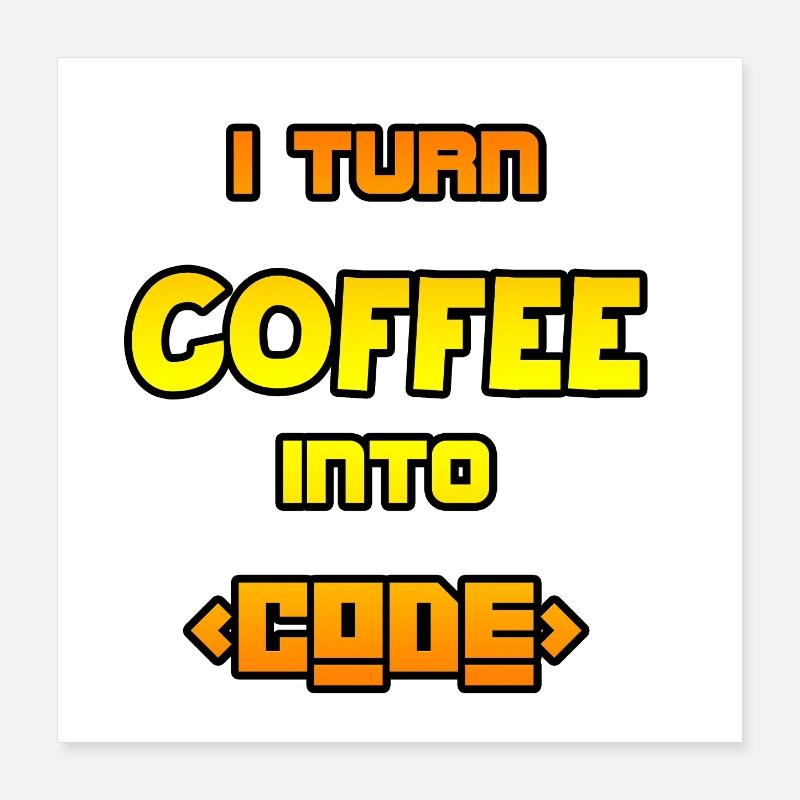 Ich verwandle Kaffee in Code Poster 40x40 cm