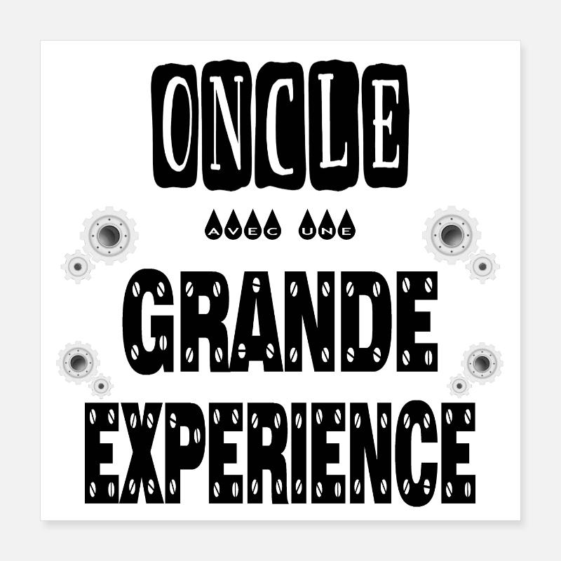 Oncle Avec Une Grande Expérience Tonton Poster 40 x 40 cm