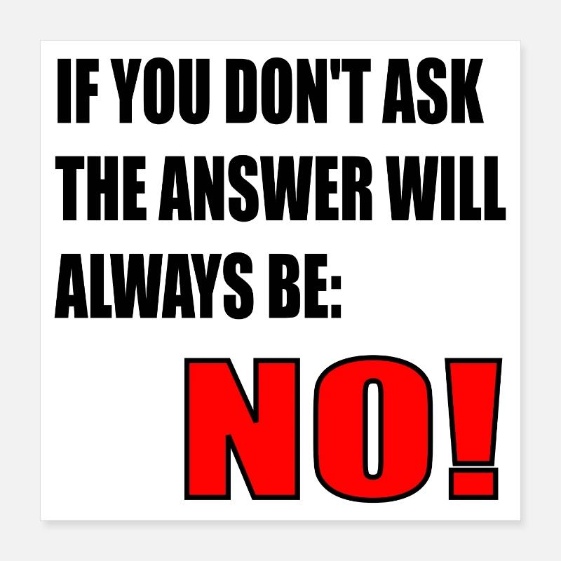 COURAGE QUOTE - ANSWER NO Poster 16" x 16" (40x40 cm)