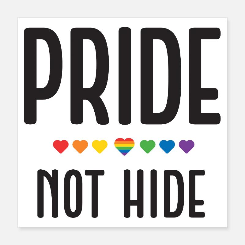 LGBT Pride Month - Pride, Not Hide Poster 16" x 16" (40x40 cm)