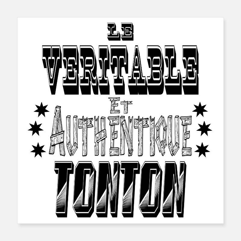 Le Véritable et Authentique Tonton Poster 40 x 40 cm