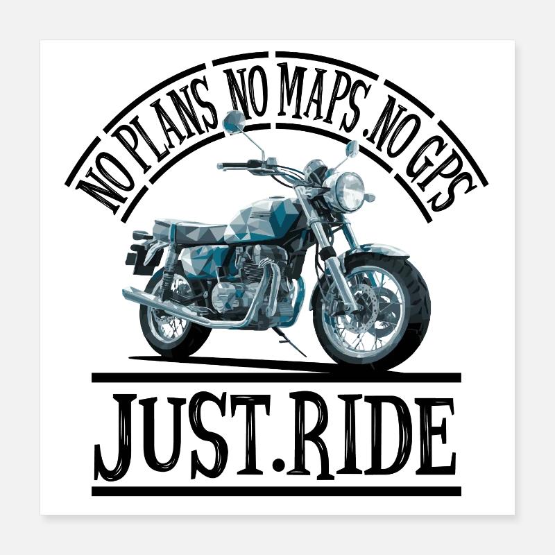 PAS DE PLANS, PAS DE CARTES, PAS DE GPS, JUSTE ROULER Poster 40 x 40 cm