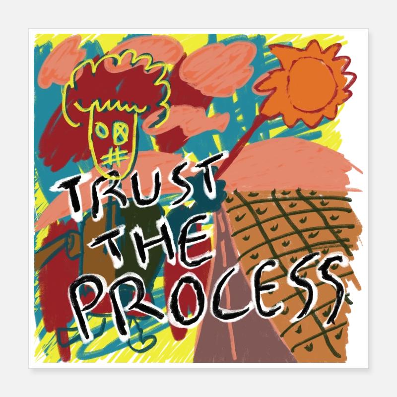 Faites confiance au processus Poster 40 x 40 cm