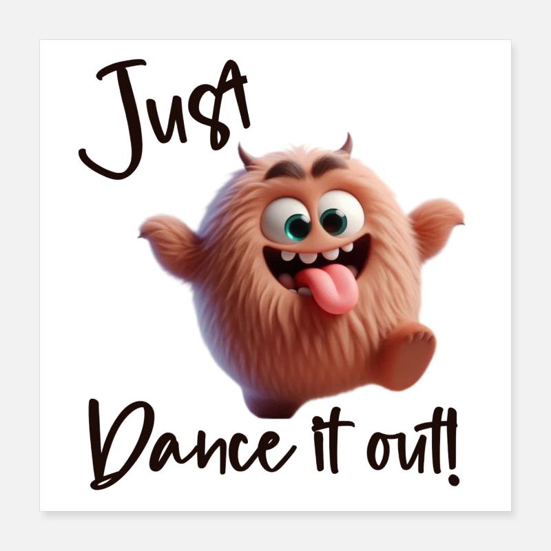 Just dance it out! Poster 16" x 16" (40x40 cm)