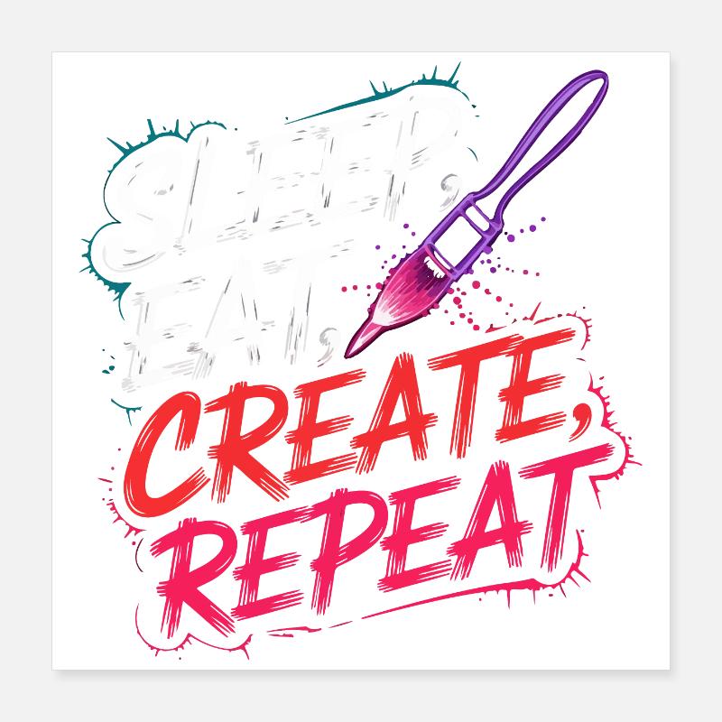 Sleep Eat Create Repeat Poster 16" x 16" (40x40 cm)