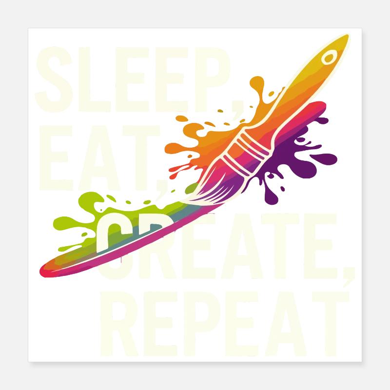 Sleep Eat Create Repeat Poster 16" x 16" (40x40 cm)