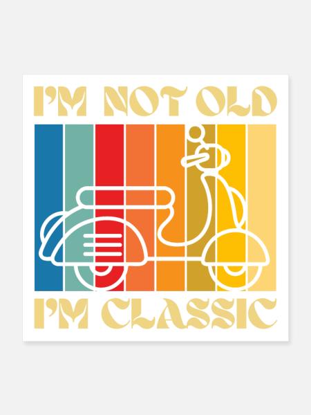 I’m Not Old, I’m Classic – Retro Scooter - Poster 40x40 cm - Weiß - Vorne