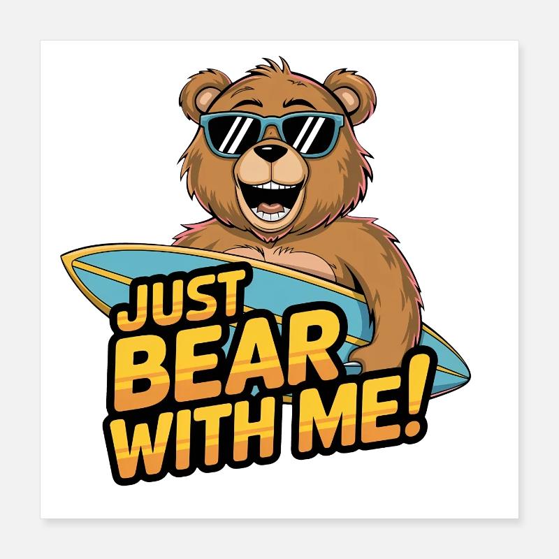 Just Bear With Me - Surfer Bear Fun Poster 40 x 40 cm