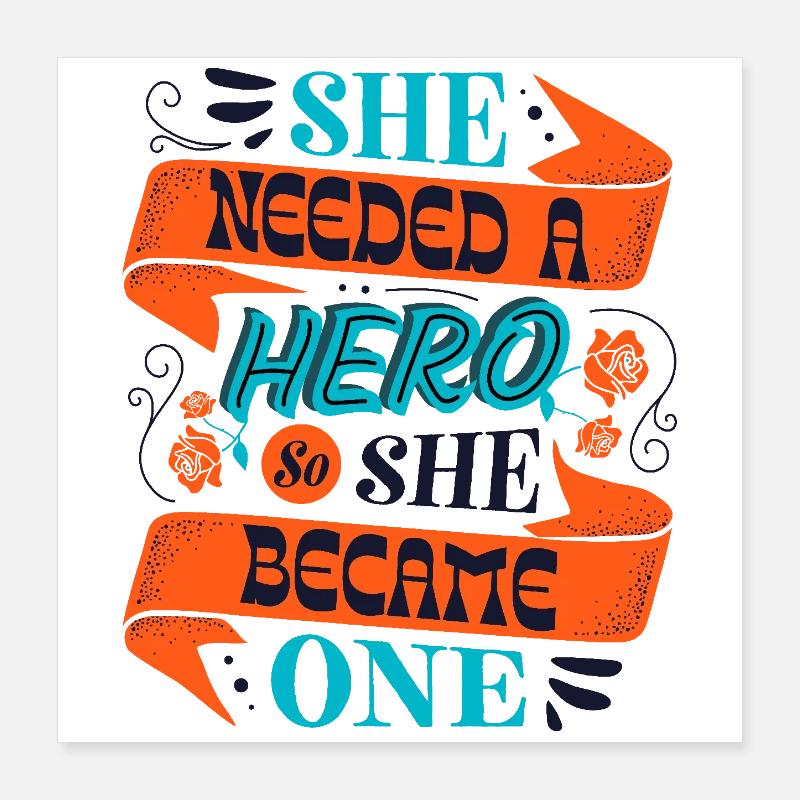 She Needed a Hero – Empowerment Statement Poster 40x40 cm