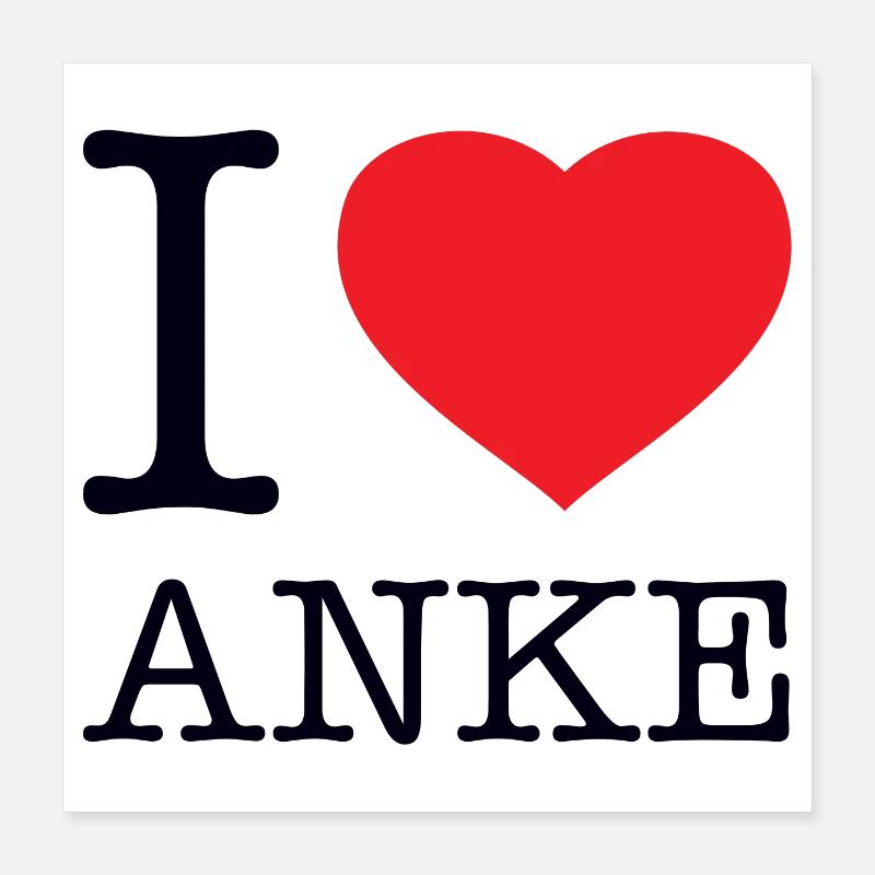 I LOVE ANKE Poster 16" x 16" (40x40 cm)