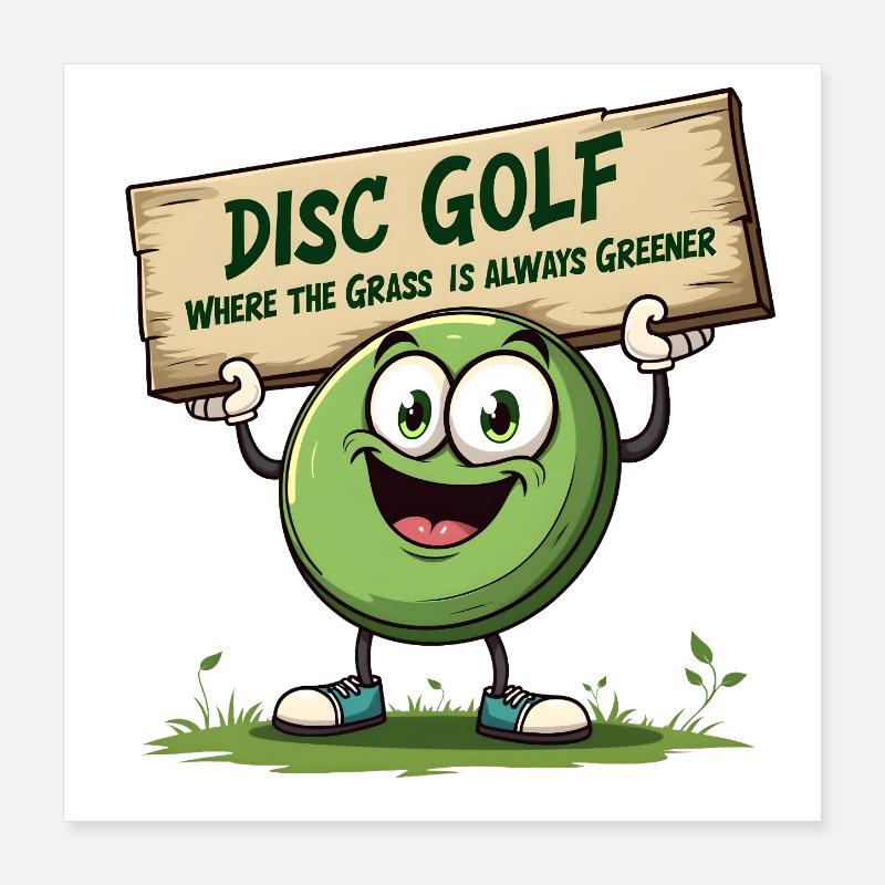 Disc Golf - Where The Grass is Always Greener Poster 40x40 cm