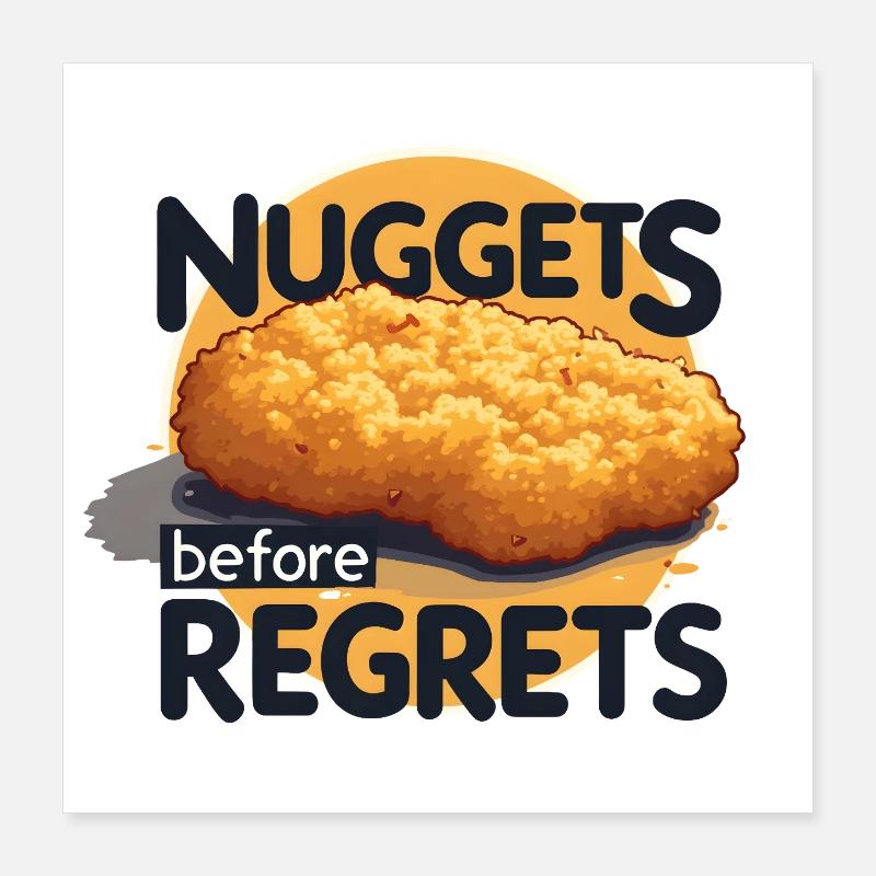 Nuggets Before Regrets Poster 40x40 cm