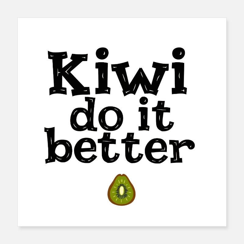 Kiwi Do It Better Poster 40x40 cm