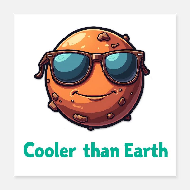 Cooler Than Earth  Poster 40x40 cm