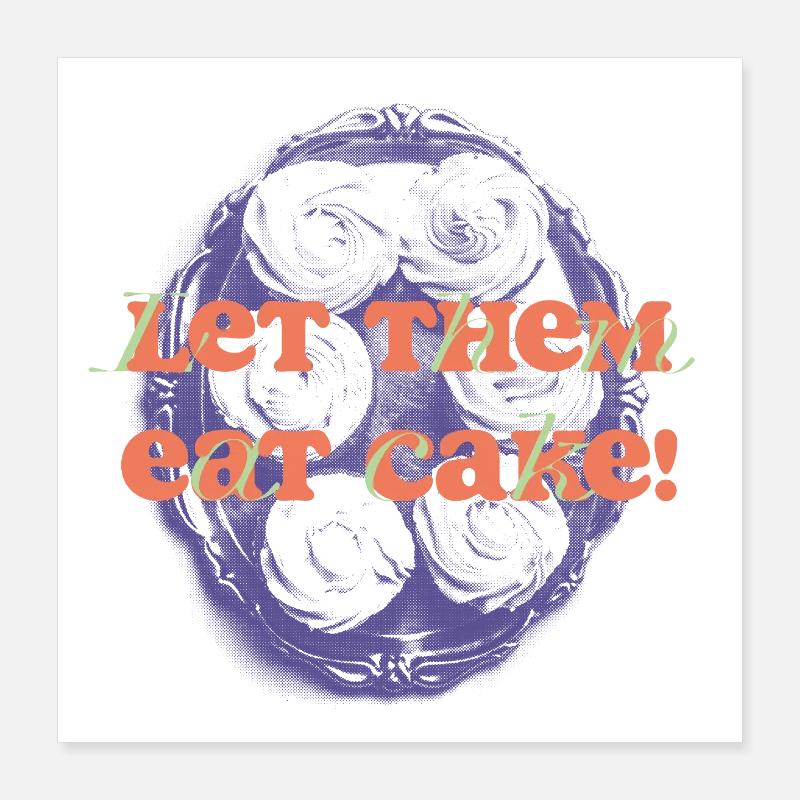 Let Them Eat Cake Statement Poster 16" x 16" (40x40 cm)