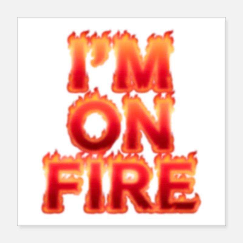 Im on fire Poster 16" x 16" (40x40 cm)