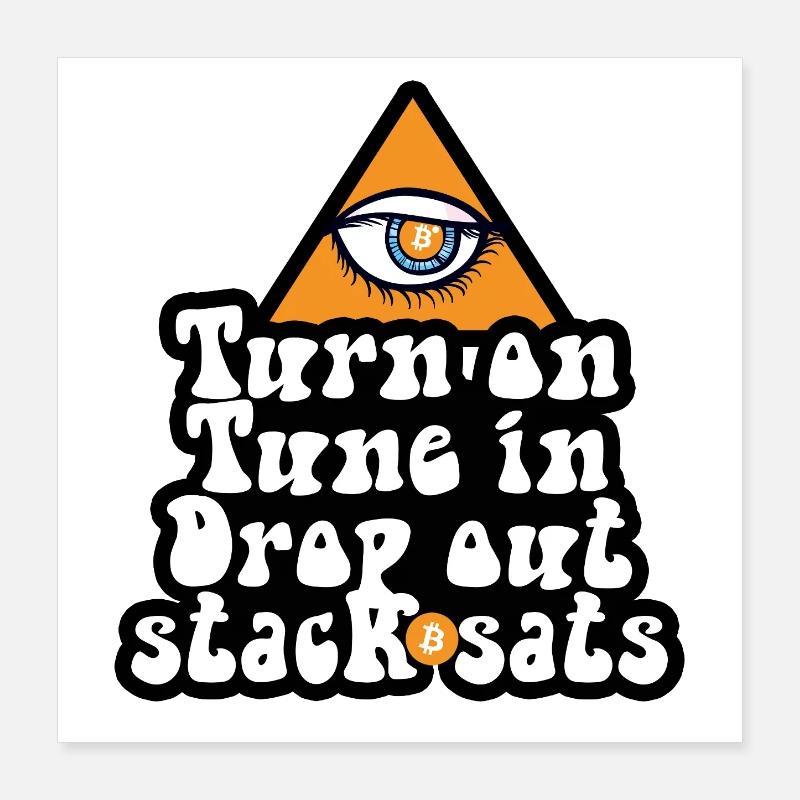Bitcoin - Turn On Tune In Drop Out Stack Sats Poster 40x40 cm
