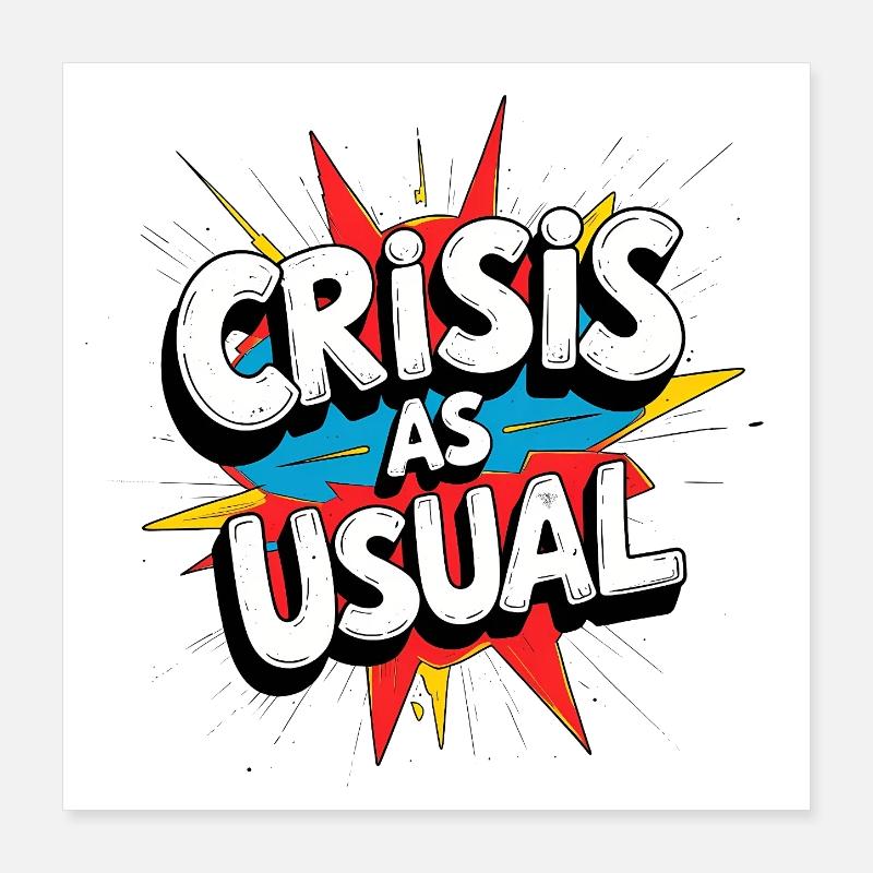 Crisis as Usual Poster 40x40 cm