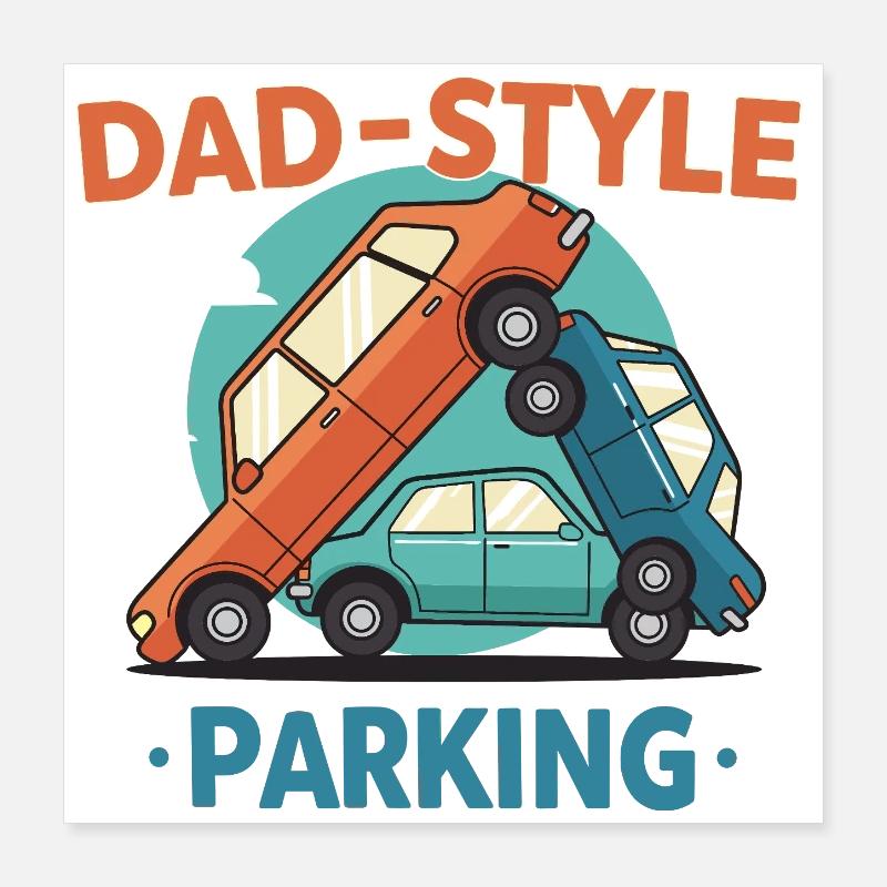 Daddy-style parking Poster 16" x 16" (40x40 cm)