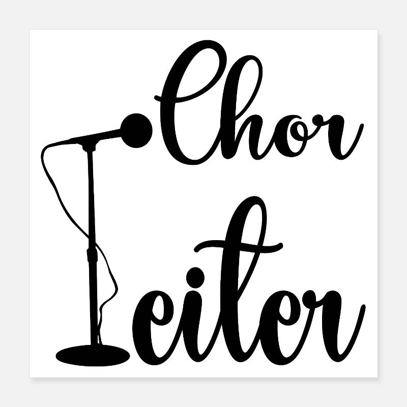 CHORLEITER CHOR SINGEN Poster 40x40 cm