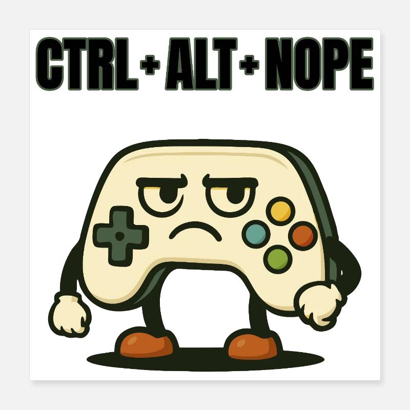 CTRL ALT NOPE Controller Meme Poster 16" x 16" (40x40 cm)