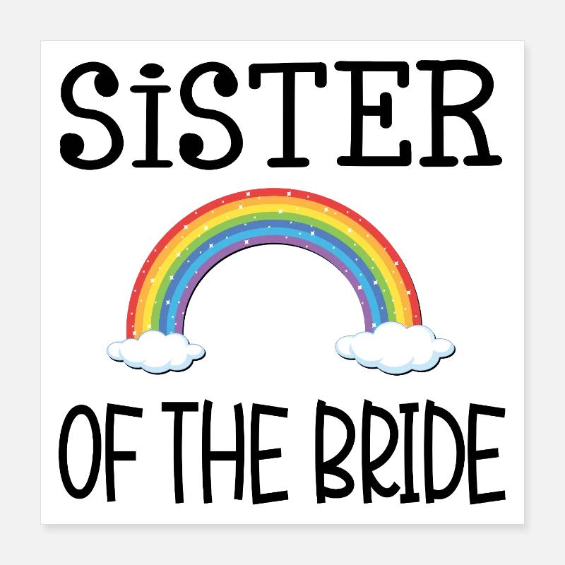 REGENBOGENSCHWESTER DER BRAUT Poster 40x40 cm