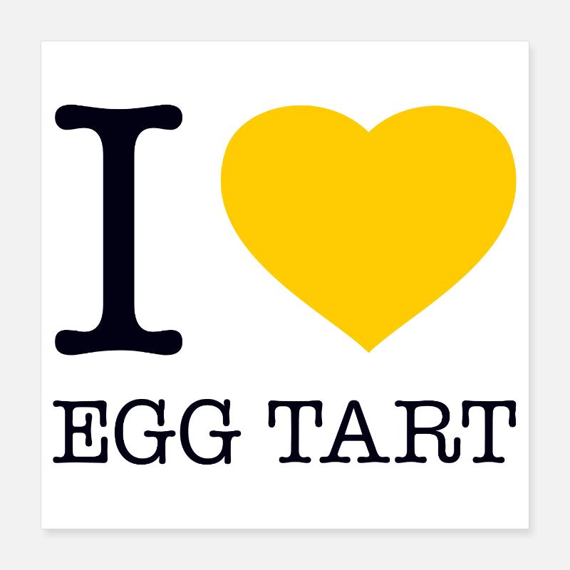 I LOVE EGG TART Poster 40x40 cm