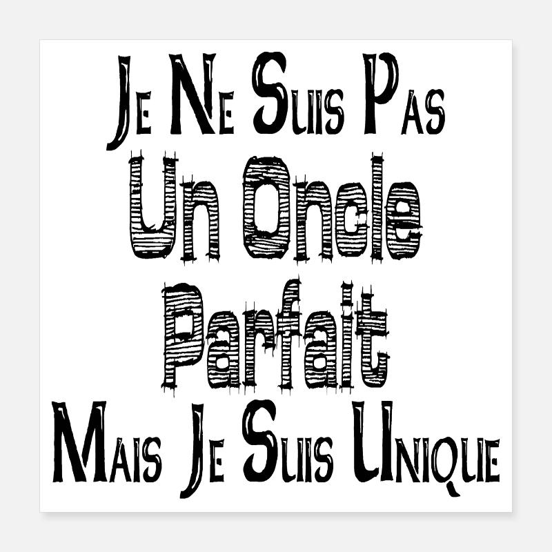 Pas un Oncle Parfait Mais je suis Unique Poster 40 x 40 cm