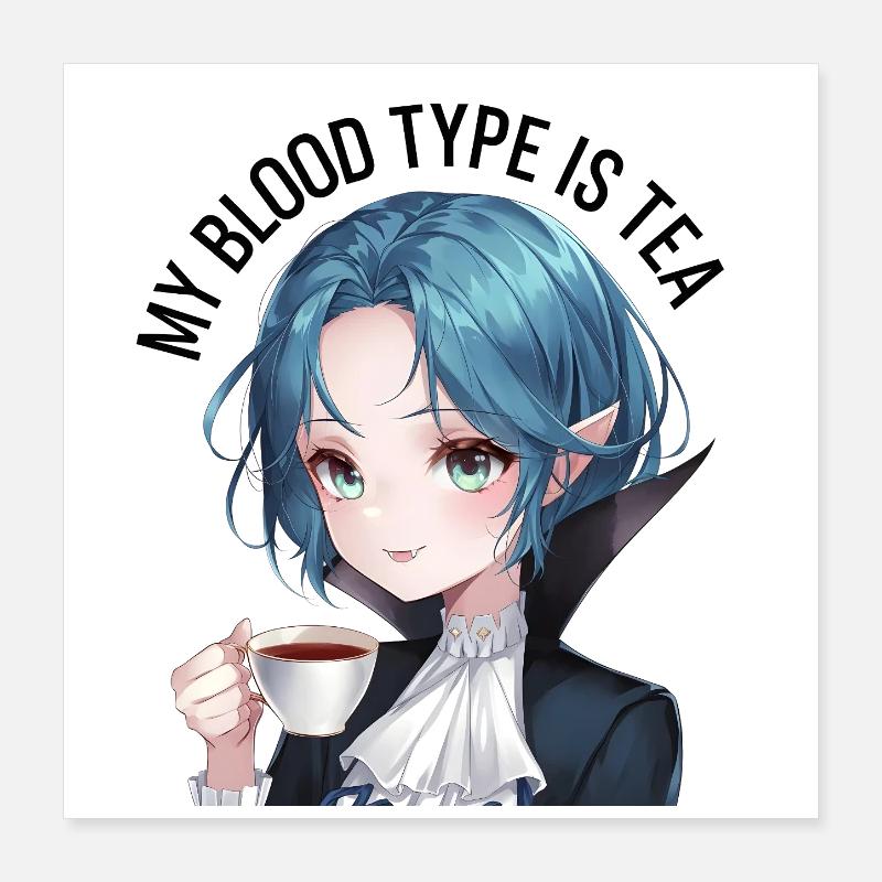 My blood type is tea Poster 16" x 16" (40x40 cm)