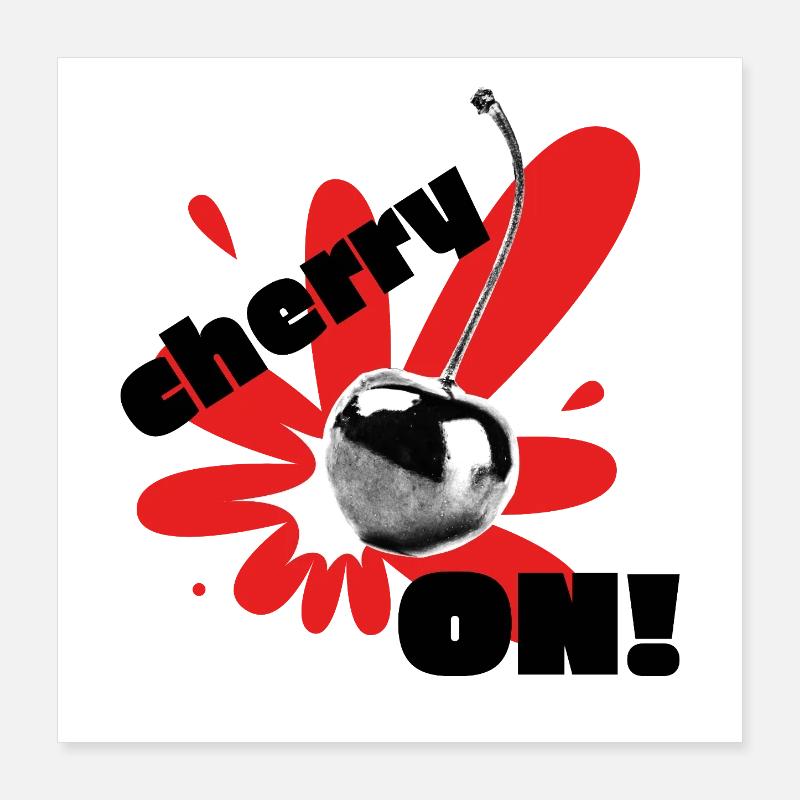 Cherry on! Poster 16" x 16" (40x40 cm)