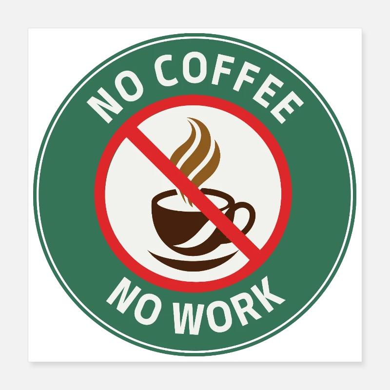 No Coffee No Work – Café Interdit Humour Poster 40 x 40 cm
