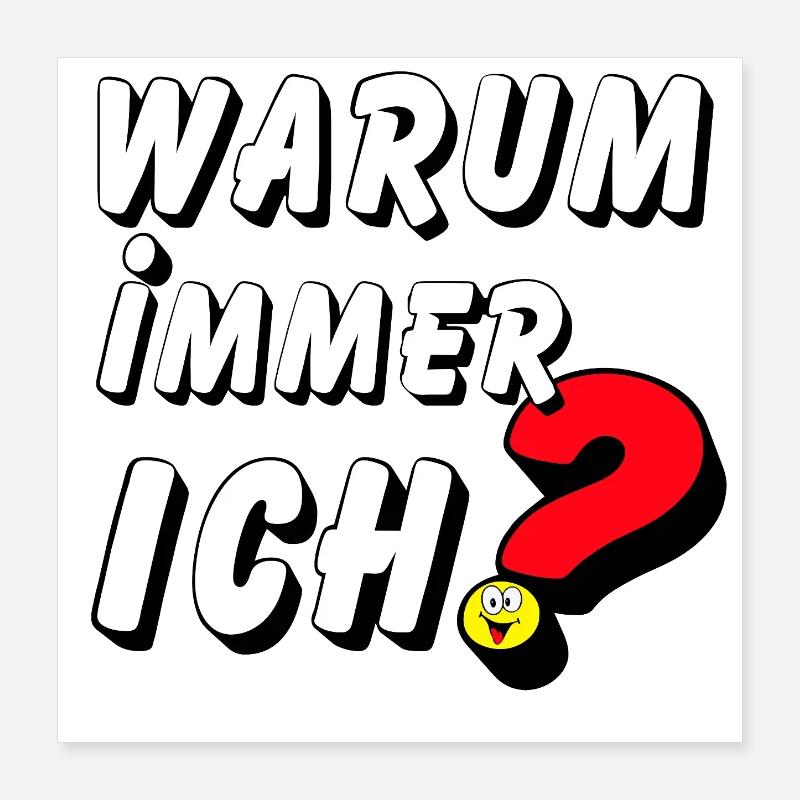 Warum immer ich .................... Poster 40x40 cm