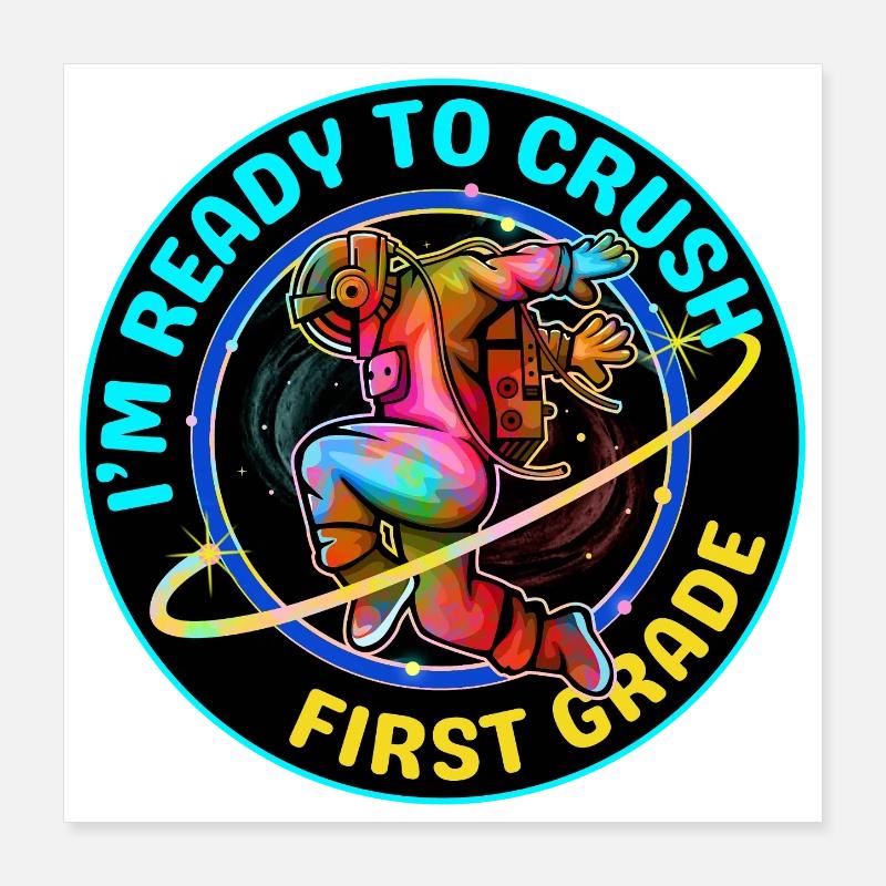 I'M READY TO CRUSH FIRST GRADE Poster 16" x 16" (40x40 cm)