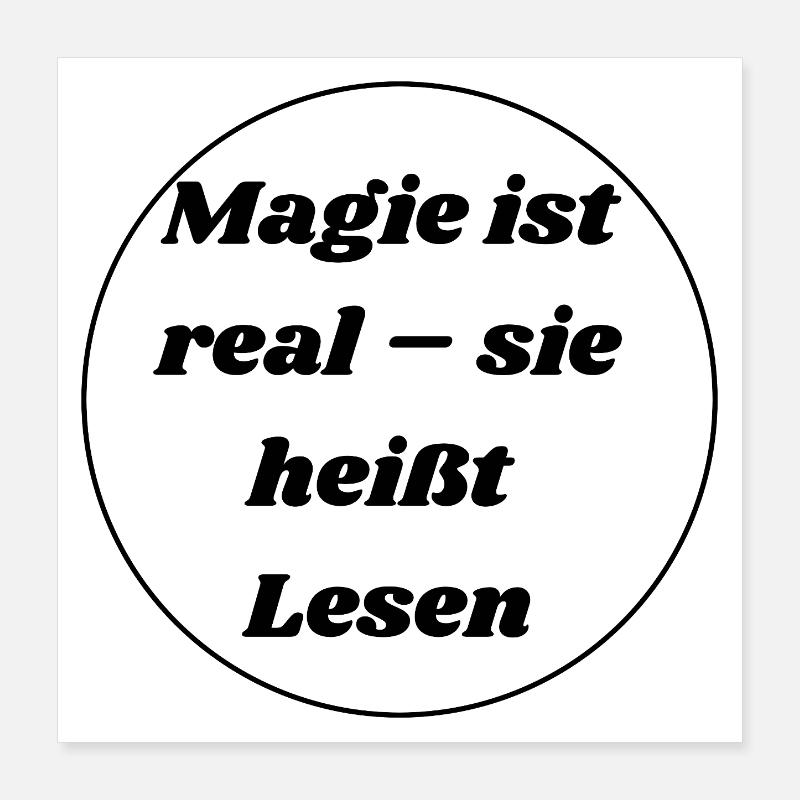 Magic is real - it's called reading Poster 16" x 16" (40x40 cm)