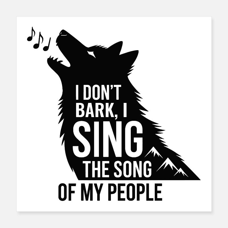 Je n'aboie pas, je chante la chanson de mon peuple Husky Poster 40 x 40 cm