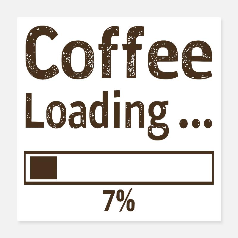 Coffee Loading Spruch Zitat Poster 40x40 cm