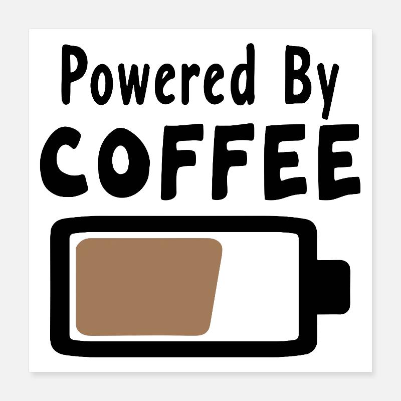 Powered By Coffee - Coffee Statement Saying Poster 16" x 16" (40x40 cm)