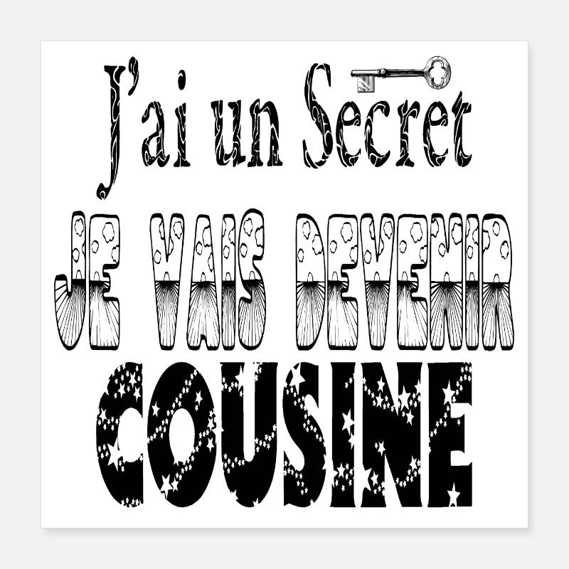 I have a secret I'm going to become a cousin Poster 16" x 16" (40x40 cm)