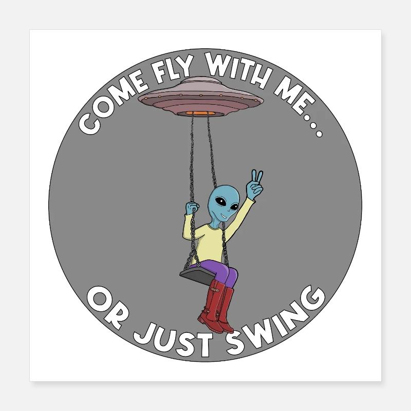 Venez voler avec moi ou balancez-vous simplement dans un OVNI extraterrestre Poster 40 x 40 cm