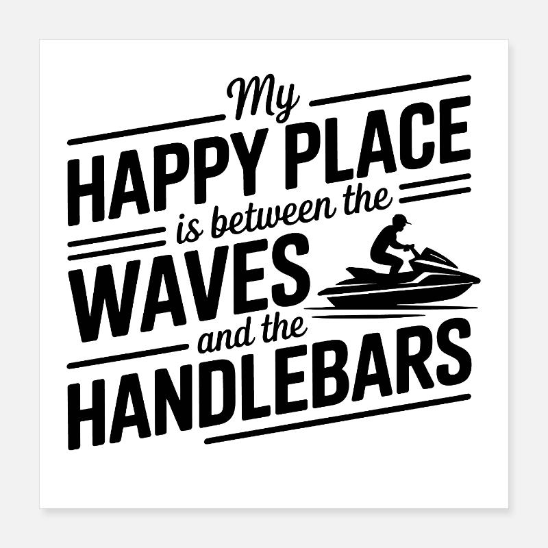 Happy Place Between Waves And Handlebars  Poster 16" x 16" (40x40 cm)