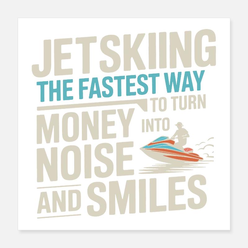 Jetski Argent Dans Le Bruit Et Sourire Citation Poster 40 x 40 cm