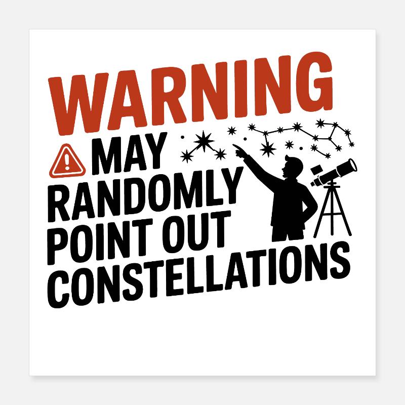 Warning I May Point Out Constellations  Poster 16" x 16" (40x40 cm)