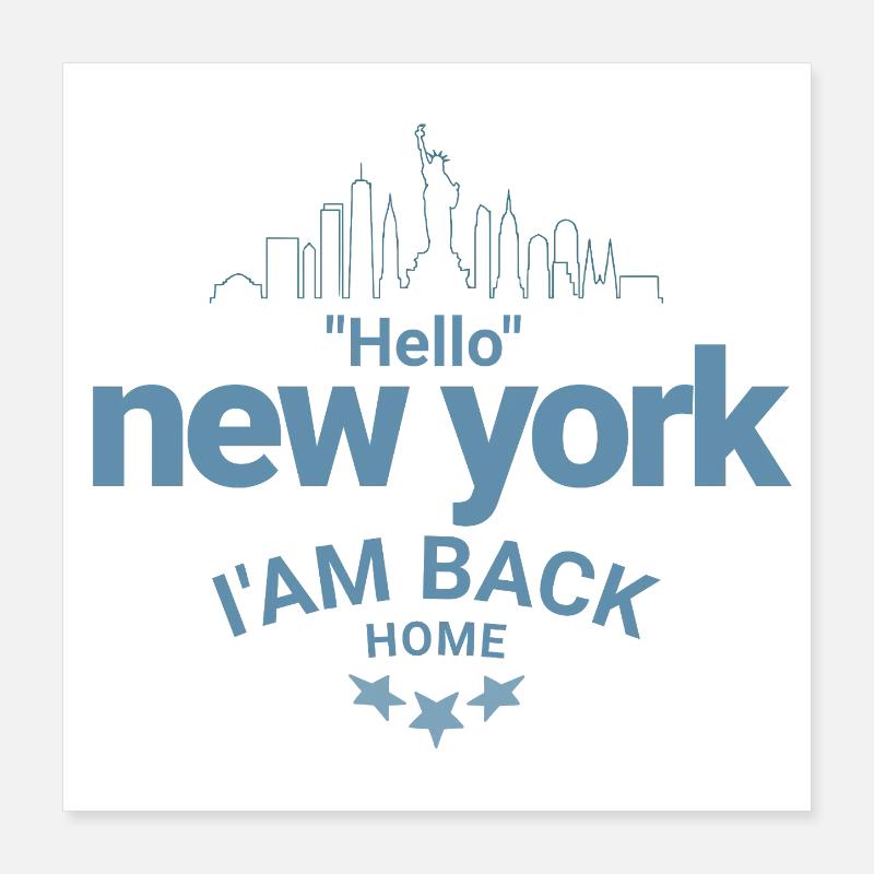 Hello New York I Am Back Home Design Poster 40 x 40 cm