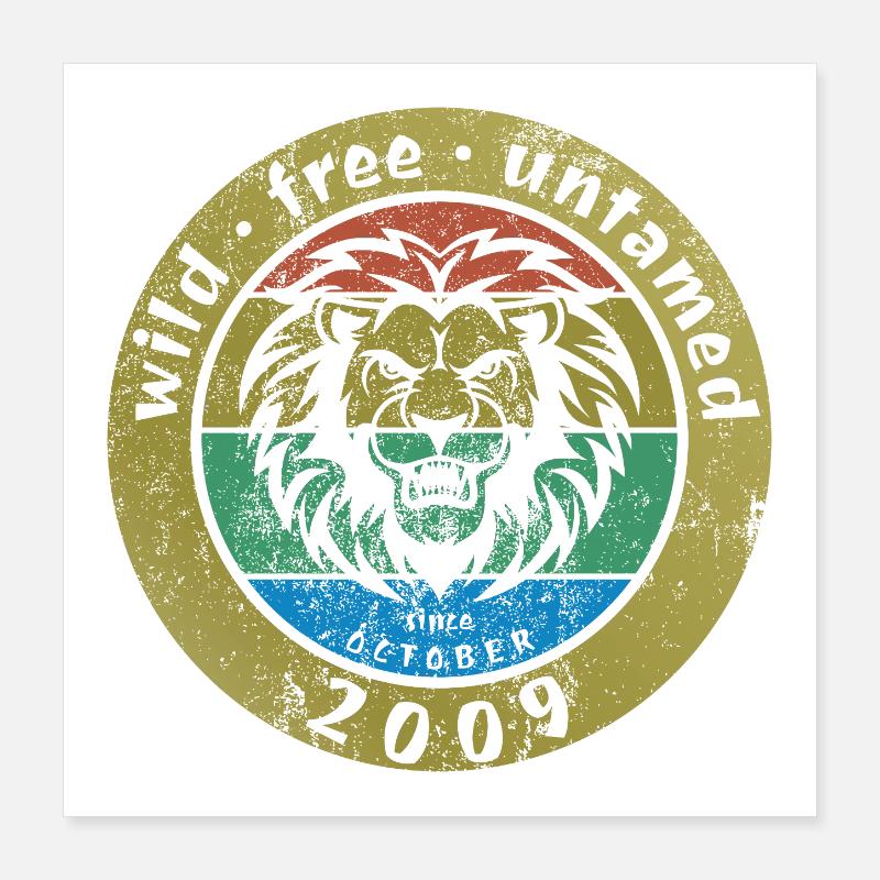 16. Geburtstag Wild, free & untamed since 10/2009 Poster 40x40 cm