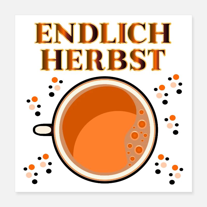 ENDLICH HERBST GETRÄNKE Poster 40x40 cm