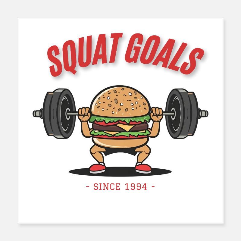 Burger Squat – Squat Goals Since 1994 Poster 40x40 cm