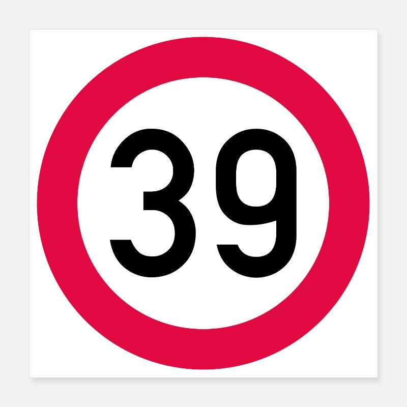 39th birthday Attention! Traffic sign 39 Km/h Poster 16" x 16" (40x40 cm)